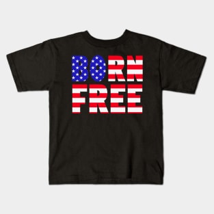 Born Free 4th Of July US Independence Day Kids T-Shirt